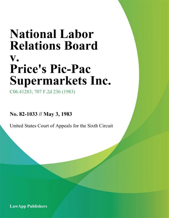 National Labor Relations Board V. Price's Pic-Pac Supermarkets Inc.