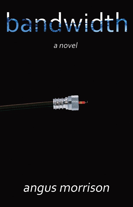 Bandwidth: A Novel