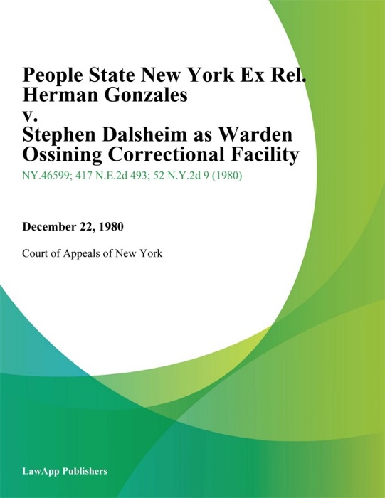 People State New York Ex Rel. Herman Gonzales v. Stephen Dalsheim As Warden Ossining Correctional Facility