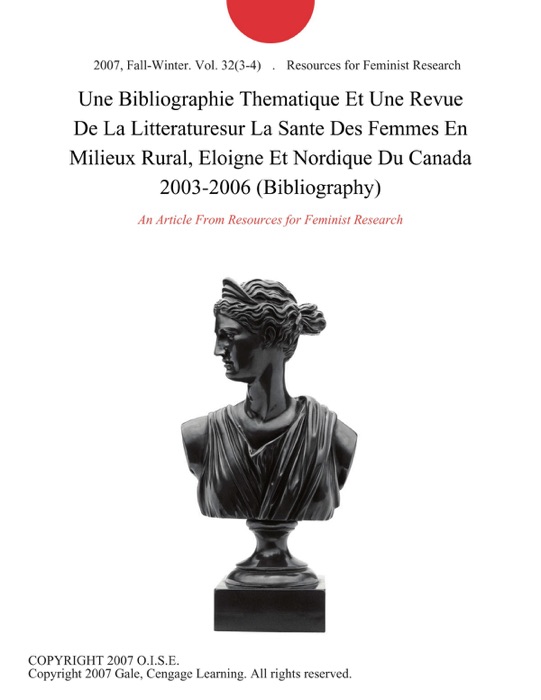 Une Bibliographie Thematique Et Une Revue De La Litteraturesur La Sante Des Femmes En Milieux Rural, Eloigne Et Nordique Du Canada 2003-2006 (Bibliography)