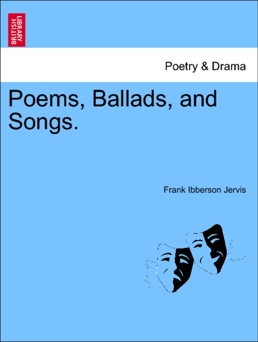 Poems, Ballads, and Songs.