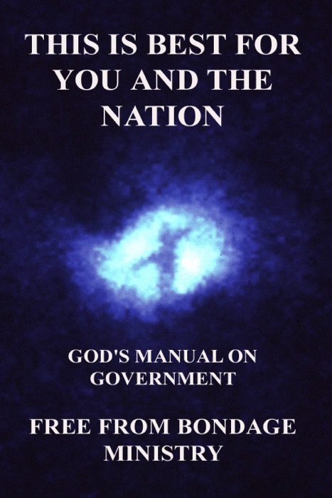This Is Best For You And The Nation. God's Manual On Government.