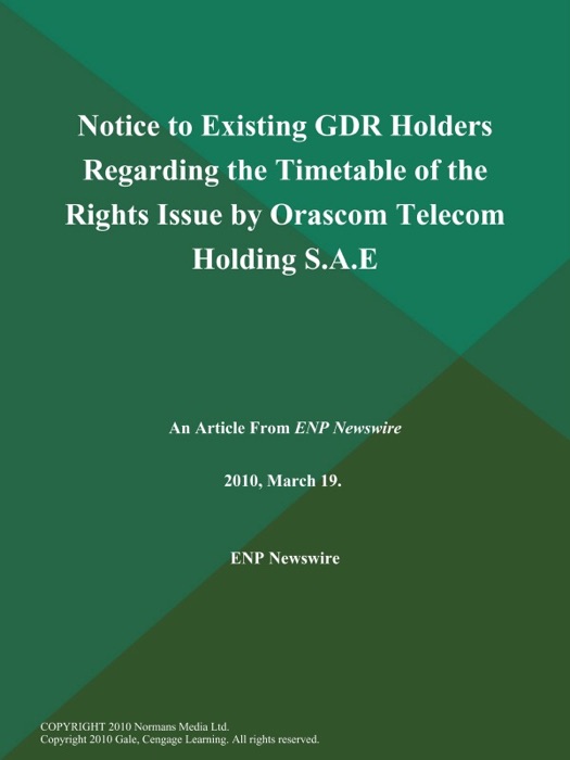 Notice to Existing GDR Holders Regarding the Timetable of the Rights Issue by Orascom Telecom Holding S.A.E