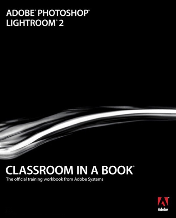 Adobe Photoshop Lightroom 2 Classroom in a Book