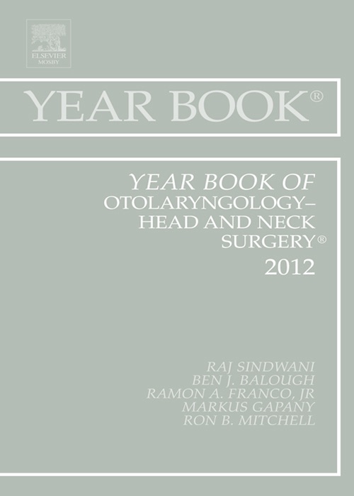 Year Book of Otolaryngology - Head and Neck Surgery 2012 - E-Book