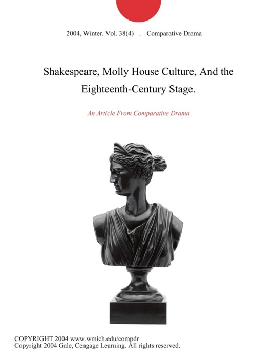 Shakespeare, Molly House Culture, And the Eighteenth-Century Stage.