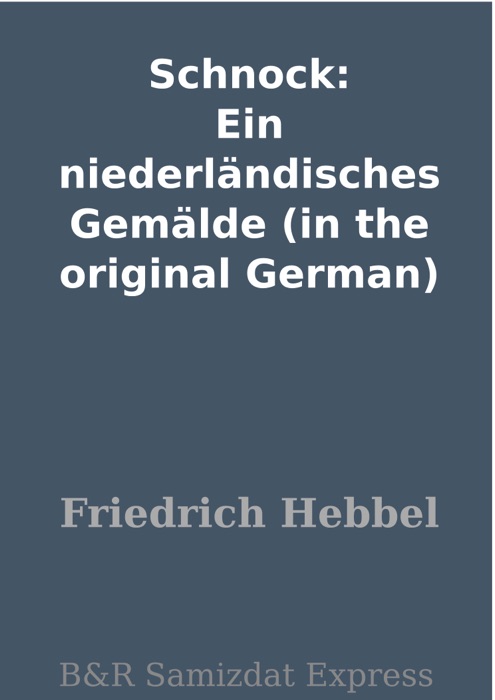 Schnock: Ein niederländisches Gemälde (in the original German)