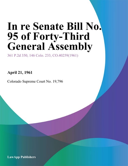 In Re Senate Bill No. 95 of forty-Third General Assembly