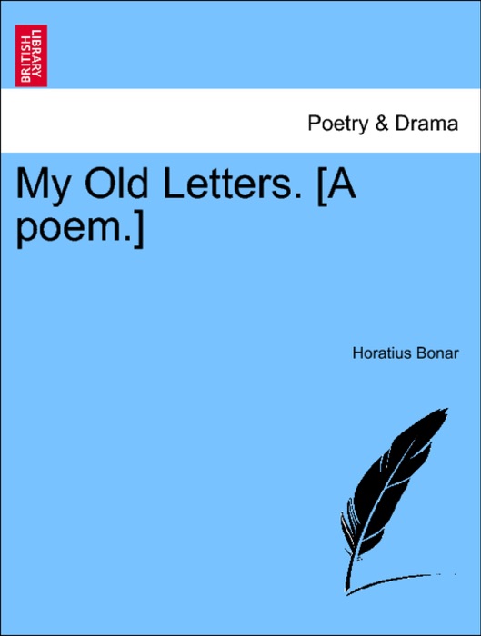 My Old Letters. [A poem.]