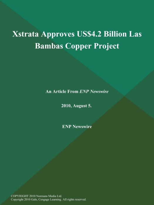 Xstrata Approves US$4.2 Billion Las Bambas Copper Project