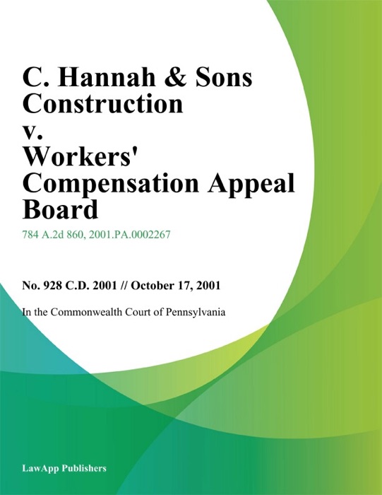 C. Hannah & Sons Construction V. Workers' Compensation Appeal Board