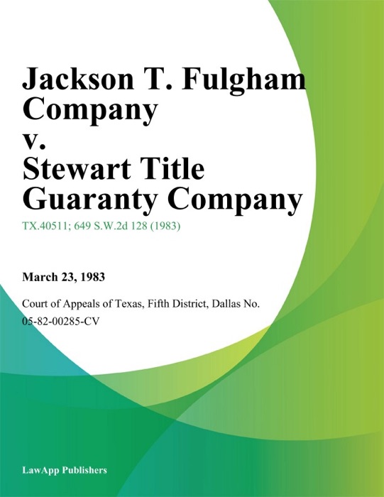Jackson T. Fulgham Company v. Stewart Title Guaranty Company