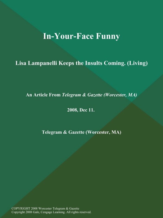 In-Your-Face Funny; Lisa Lampanelli Keeps the Insults Coming (Living)