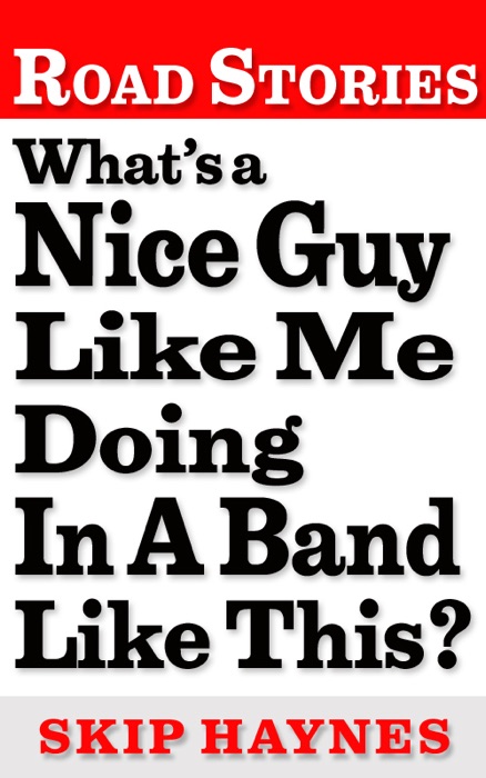 What's A Nice Guy Like Me Doing In A Band Like This?