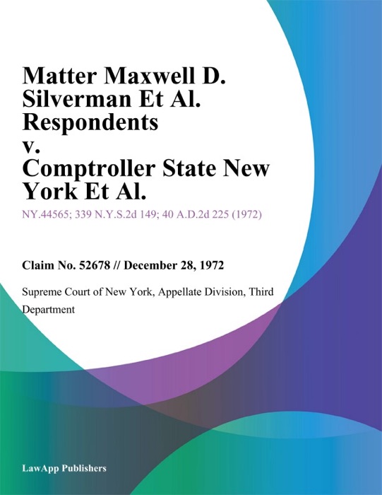 Matter Maxwell D. Silverman Et Al. Respondents v. Comptroller State New York Et Al.