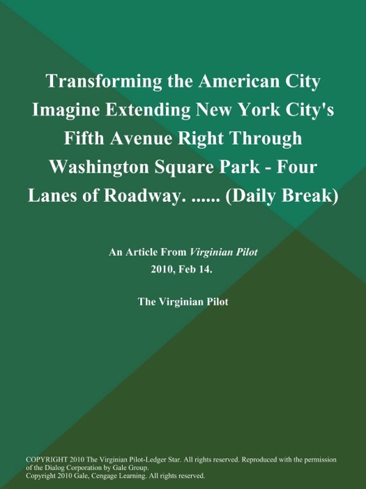 Transforming the American City Imagine Extending New York City's Fifth Avenue Right Through Washington Square Park - Four Lanes of Roadway. ..... (Daily Break)