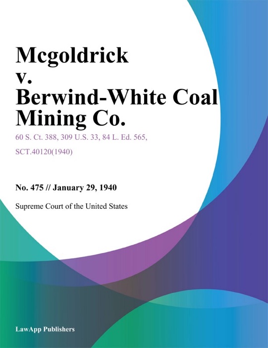 Mcgoldrick v. Berwind-White Coal Mining Co.