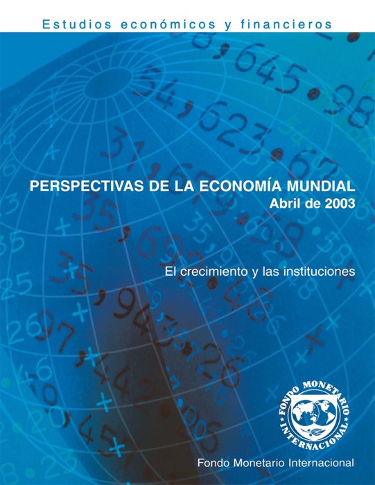 Perspectivas de la Economía Mundial, Abril de 2003: El crecimiento y las instituciones