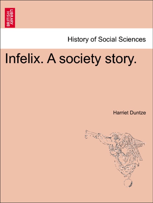 Infelix. A society story.