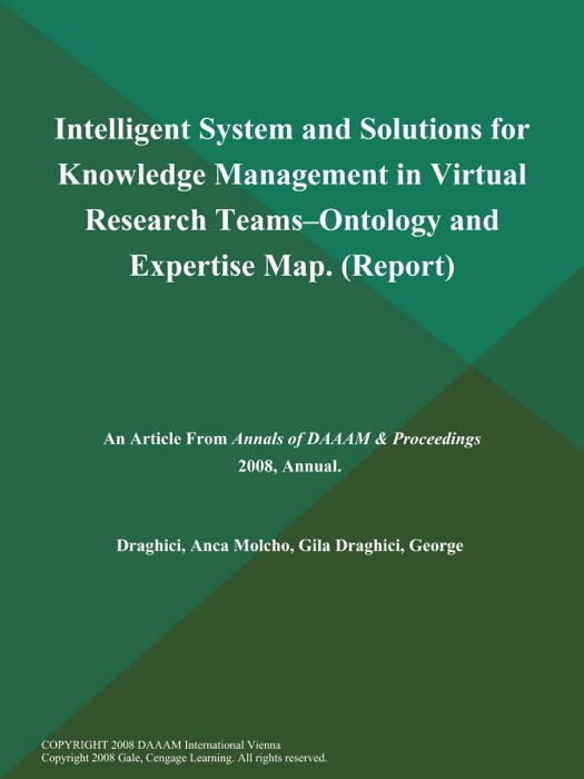 Intelligent System and Solutions for Knowledge Management in Virtual Research Teams--Ontology and Expertise Map (Report)