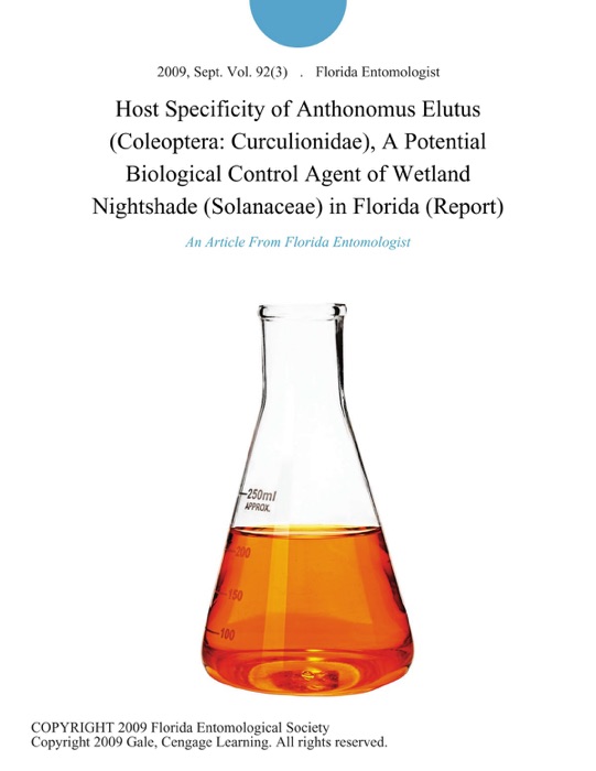 Host Specificity of Anthonomus Elutus (Coleoptera: Curculionidae), A Potential Biological Control Agent of Wetland Nightshade (Solanaceae) in Florida (Report)