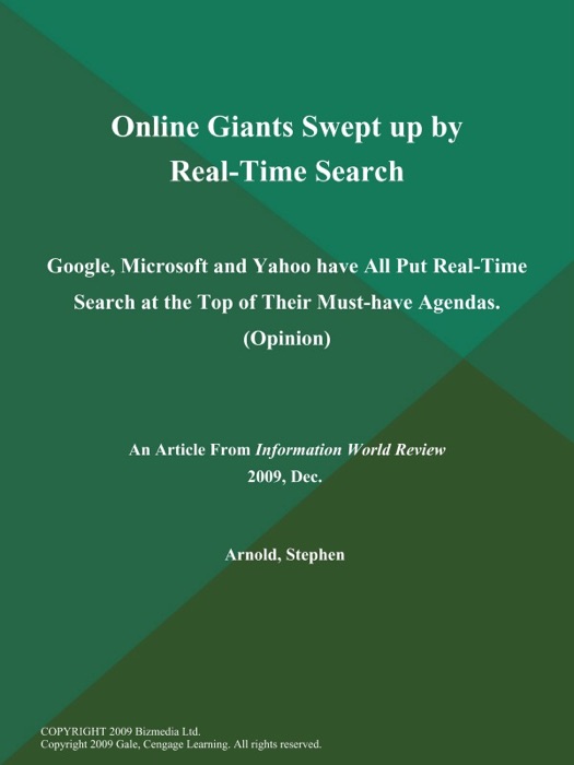 Online Giants Swept up by Real-Time Search: Google, Microsoft and Yahoo have All Put Real-Time Search at the Top of Their Must-have Agendas (Opinion)