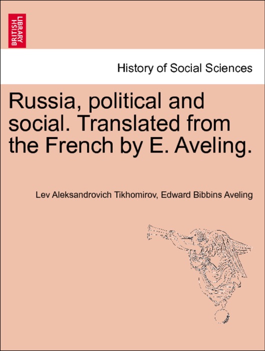 Russia, political and social. Translated from the French by E. Aveling. Vol. I.