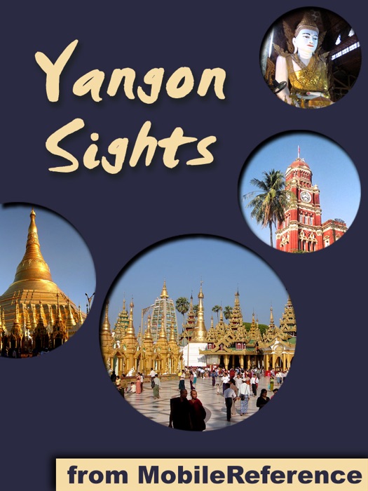 Yangon Sights: a Travel Guide to the Top Attractions in Yangon, Burma