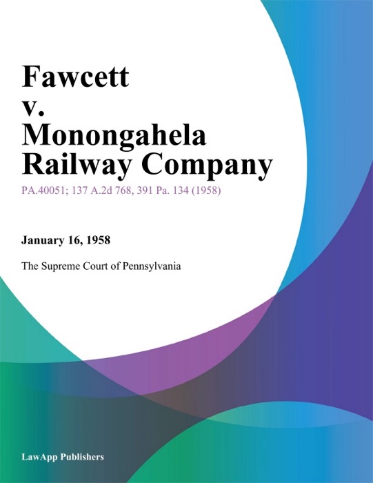 Fawcett v. Monongahela Railway Company.