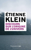 Discours sur l'origine de l'univers - Étienne Klein