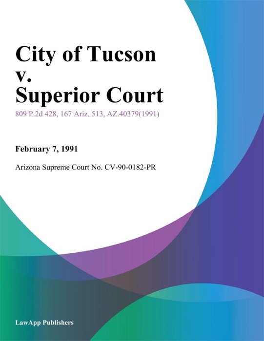 Download City of Tucson v Superior Court by Arizona Supreme Court