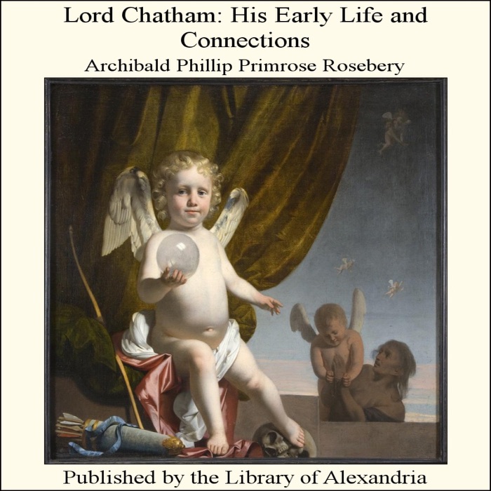 Lord Chatham: His Early Life and Connections