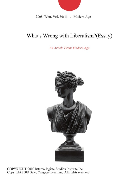 What's Wrong with Liberalism?(Essay)