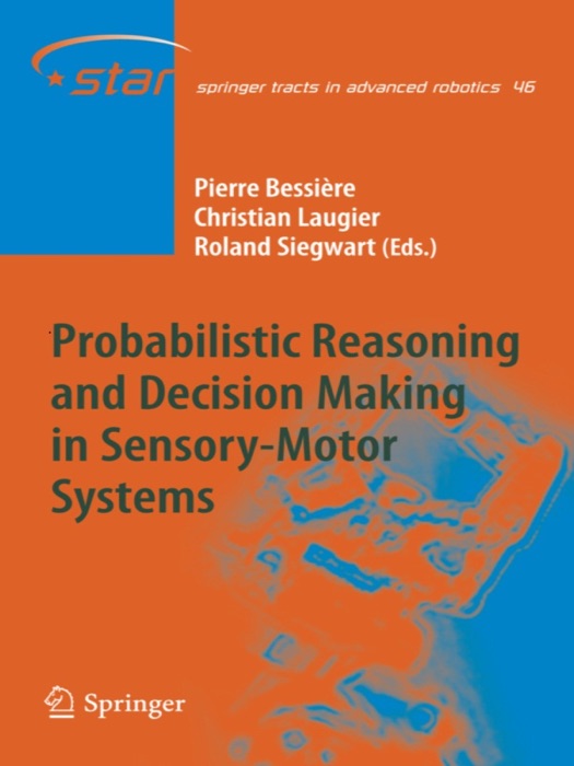 Probabilistic Reasoning and Decision Making in Sensory-Motor Systems