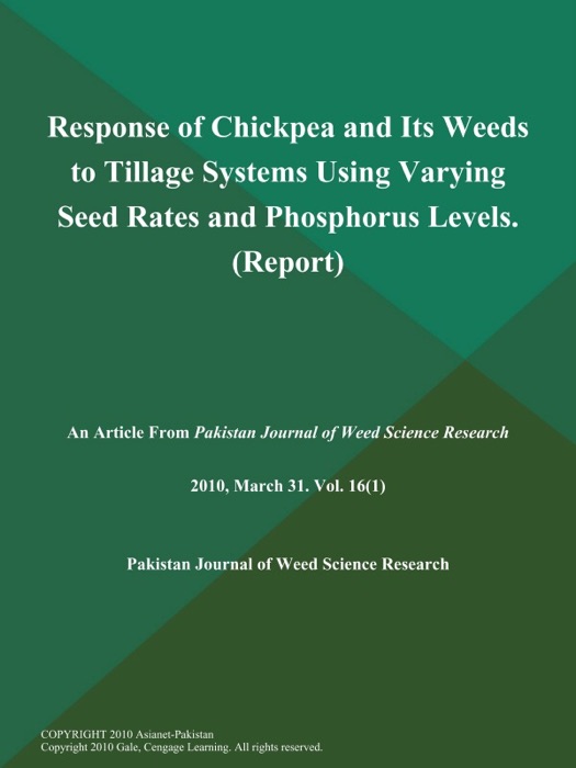 Response of Chickpea and Its Weeds to Tillage Systems Using Varying Seed Rates and Phosphorus Levels (Report)