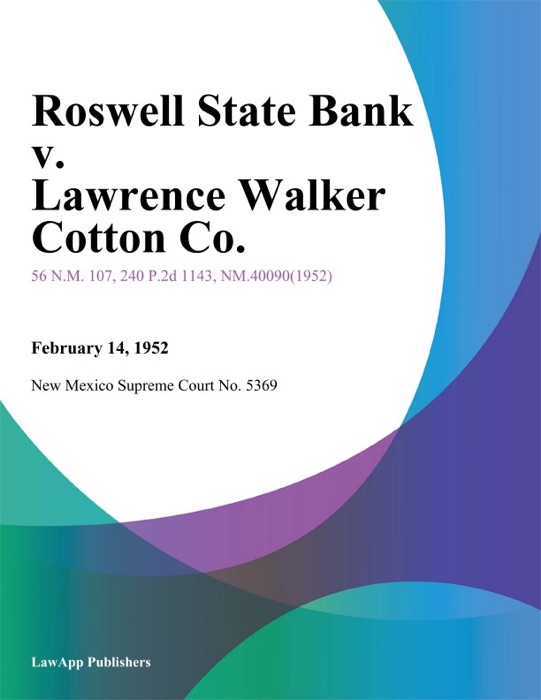 Roswell State Bank V. Lawrence Walker Cotton Co.