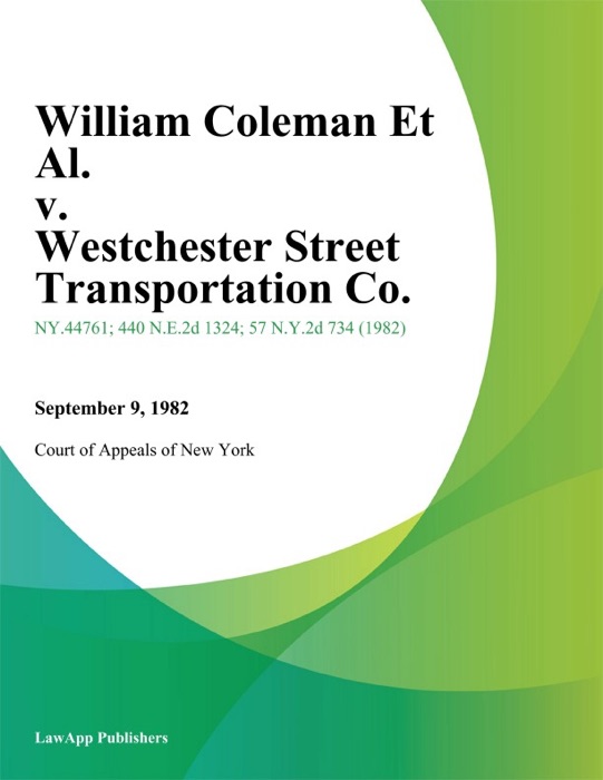 William Coleman Et Al. v. Westchester Street Transportation Co.