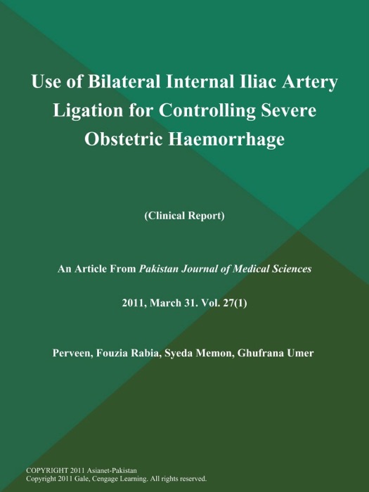 Use of Bilateral Internal Iliac Artery Ligation for Controlling Severe Obstetric Haemorrhage (Clinical Report)