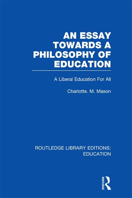 An Essay Towards A Philosophy of Education (RLE Edu K)