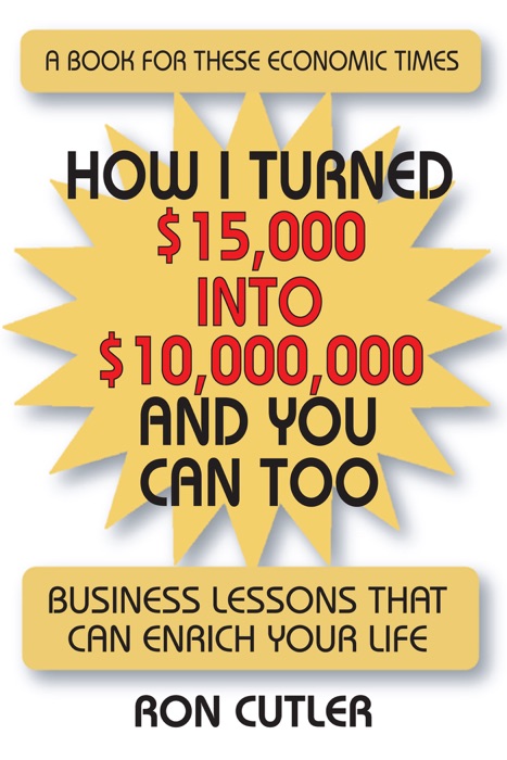 How I Turned $15,000 to $10,000,000 and You Can Too