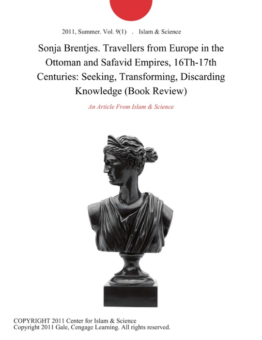 Sonja Brentjes. Travellers from Europe in the Ottoman and Safavid Empires, 16Th-17th Centuries: Seeking, Transforming, Discarding Knowledge (Book Review)