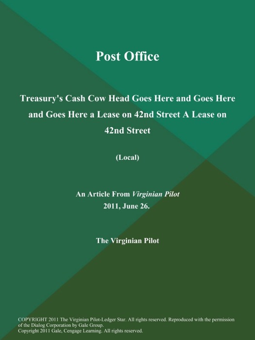 Post Office: Treasury's Cash Cow Head Goes Here and Goes Here and Goes Here a Lease on 42nd Street A Lease on 42nd Street   (Local)