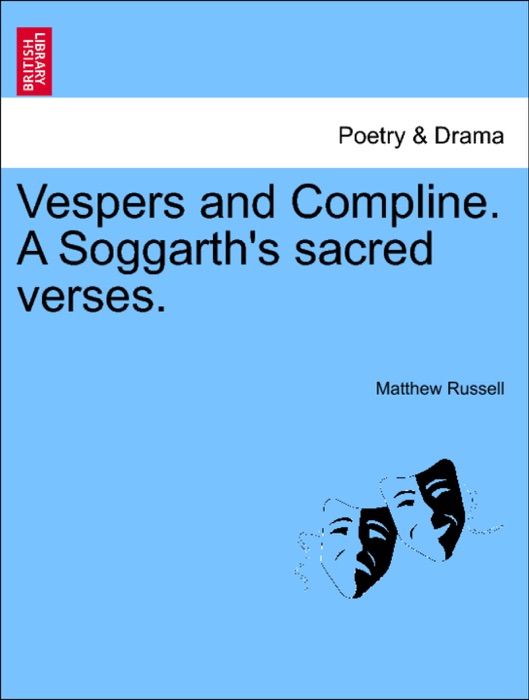 Vespers and Compline. A Soggarth's sacred verses.
