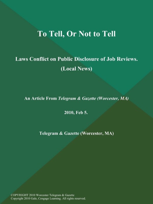 To Tell, Or Not to Tell; Laws Conflict on Public Disclosure of Job Reviews (Local News)