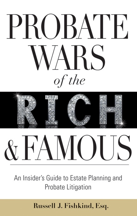 Probate Wars of the Rich and Famous