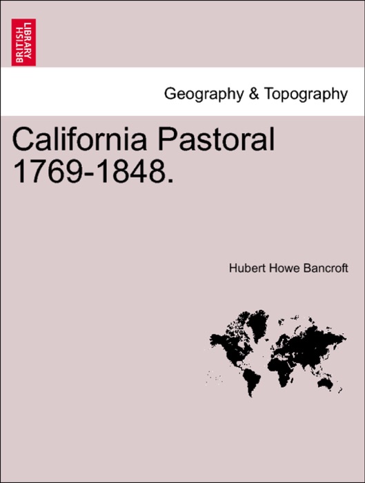 California Pastoral 1769-1848.