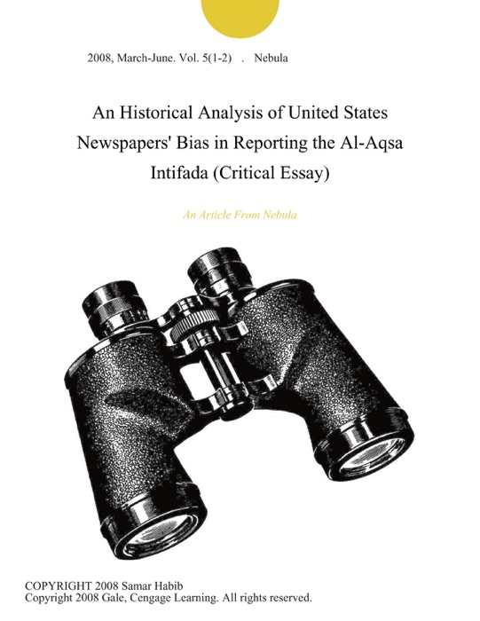 An Historical Analysis of United States Newspapers' Bias in Reporting the Al-Aqsa Intifada (Critical Essay)