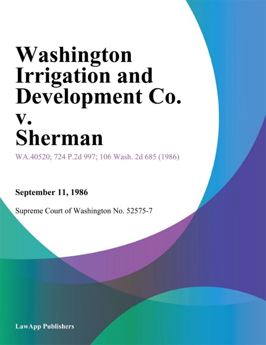 Washington Irrigation And Development Co. V. Sherman