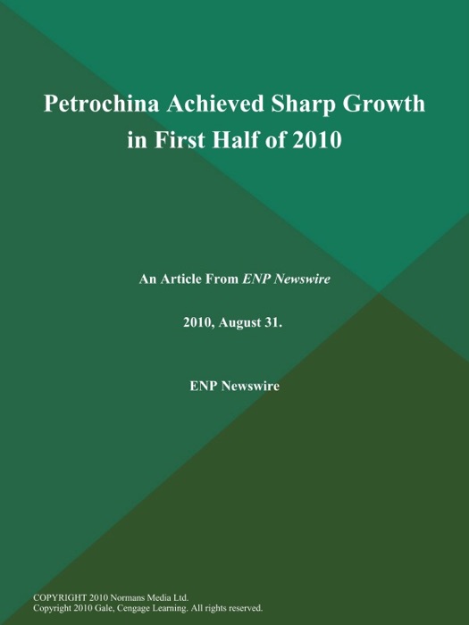 Petrochina Achieved Sharp Growth in First Half of 2010