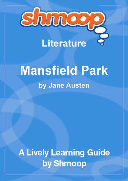 Mansfield Park: Shmoop Learning Guide